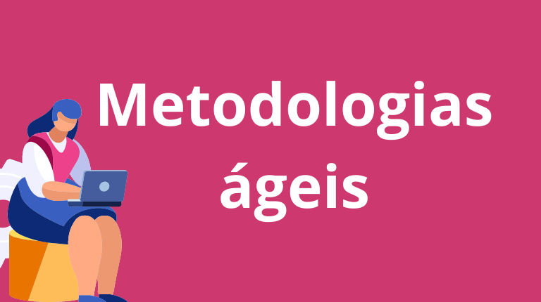 Leia mais sobre o artigo Métodos ágeis: vantagens e desvantagens