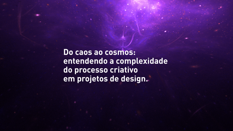 Leia mais sobre o artigo Do caos ao cosmos: entendendo a complexidade do processo criativo em projetos de design